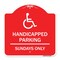 Signmission Handicapped Parking-Sundays W/ Graphic, Red & White Aluminum Sign, 18" x 18", RW-1818-23917 A-DES-RW-1818-23917 - alternate 1